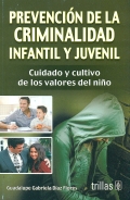 Prevención de la criminalidad infantil y juvenil. Cuidado y cultivo de los valores del niño.
