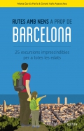 Rutes amb nens a prop de Barcelona. 25 excursions imprescindibles per a totes les edats