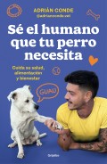 S el humano que tu perro necesita. Cuida su salud, alimentacin y bienestar