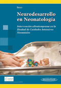 Neurodesarrollo en Neonatología. Intervención ultratemprana en la Unidad de Cuidados Intensivos Neonatales