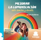 Mejorar la comunicacin entre familias y docentes. Herramientas para lograr un aprendizaje autnomo