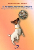 El adiestramiento silencioso. Inteligencia emocional aplicada al adiestramiento canino