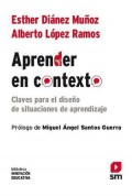 Aprender en contexto. Claves para el dise�o de situaciones de aprendizaje