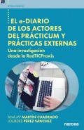 El e-diario de los actores del pr�cticum y pr�cticas externas. Una investigaci�n desde la redticpraxis