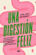 Una digestin feliz. Conoce todos los secretos de tu intestino y recupera tu salud y bienestar.