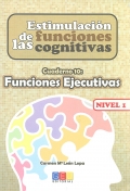 Estimulación de las funciones cognitivas. Cuaderno 10: Funciones Ejecutivas. Nivel 1.