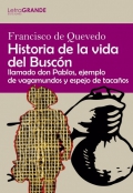 Historia de la vida del Buscón llamado don Pablos, ejemplo de vagamundos y espejo de tacaños. (Letra grande)