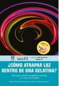 Cmo atrapar luz dentro de una gelatina? Gua para comerte una gelatina luminosa y no morir en el intento