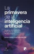 La primavera de la inteligencia artificial. Imaginaci�n, creatividad y lenguaje en una nueva era tecnol�gica