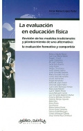 La evaluacin en educacin fsica. Revisin de los modelos tradicionales y planteamiento de una alternativa: la evaluacin formativa y compartida.