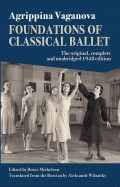 Foundations of Classical Ballet. The original, complete and unabridged 1948 edition